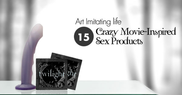 Art Imitating Life: 15 Crazy Movie-Inspired Sex Products